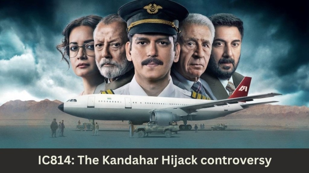 IC814: The Kandahar Hijack નેટફ્લિક્સ ફિલ્મ કન્ટ્રોવર્સી, બદલાશે આતંકીઓના નામ
