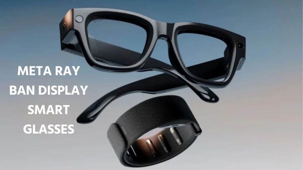 Meta Ray Ban Smart Glasses: Meta ના Ray-Ban ડિસ્પ્લે સ્માર્ટ ચશ્મા બદલી નાખશે તમારું જીવન, જાણો કિંમત