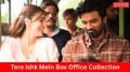 Tere Ishk Mein | Tere Ishk Mein box office collection | Kriti Sanon Dhanush film